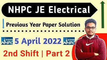 NHPC JE Electrical Previous Year Paper Solution 2022 | 5 April 2022 | 2nd Shift | Part 2