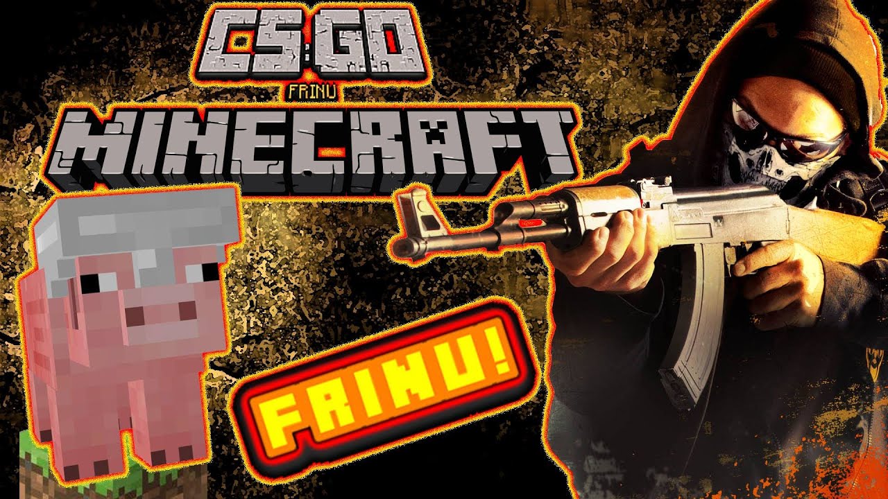 CS GO - FRINU KIEDY MINECRAFT??? - YouTube