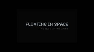 Floating In Space - The Edge Of The Light (Official Trailer)