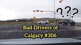 Bad Drivers of Calgary #306 - Nobody knows where they are going