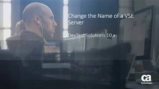 Change the Name of a VSE Server in Devtest Solution