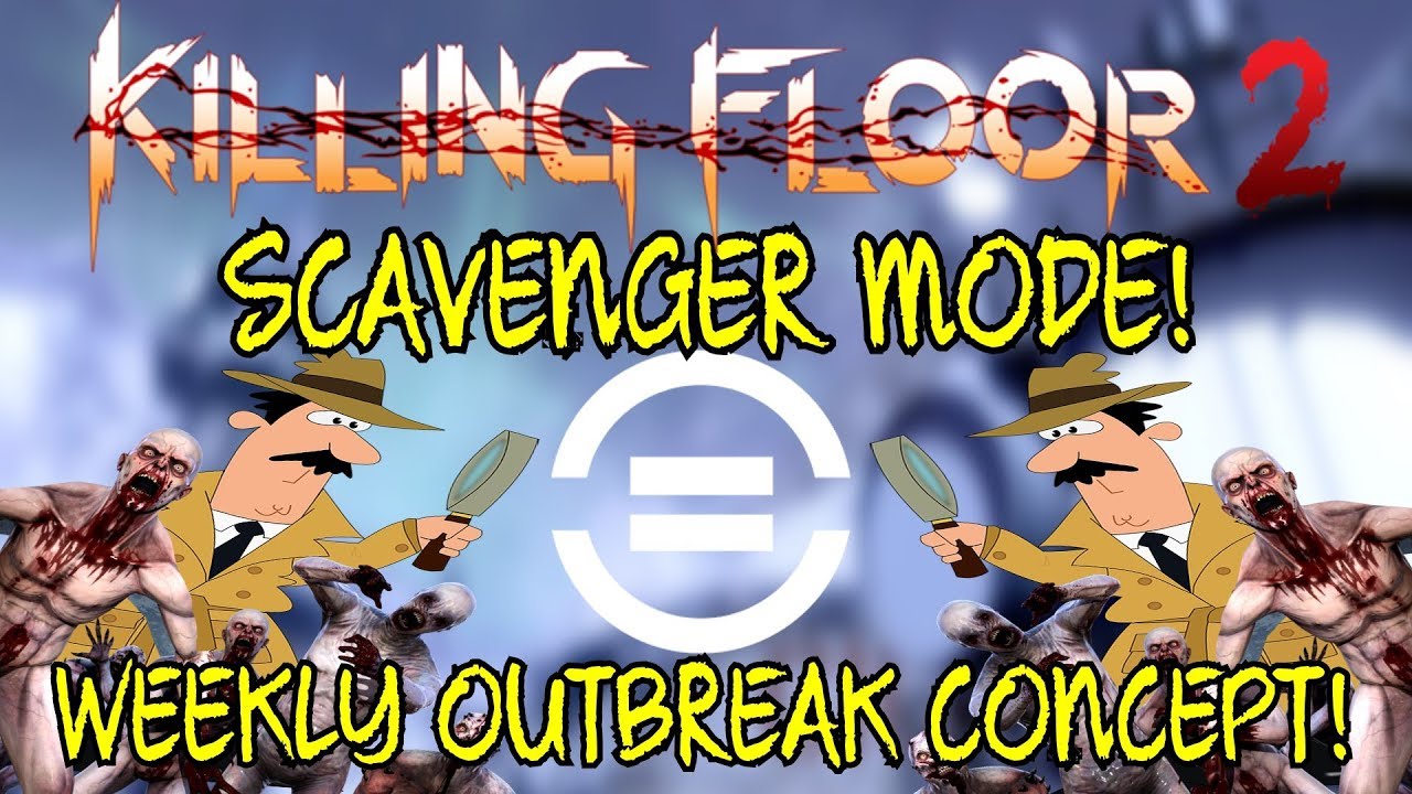 Killing Floor 2 | SCAVENGER WEEKLY OUTBREAK! - Ground Pickups Only! (Mod)
