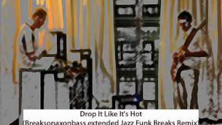 Snoop Dogg Featuring Pharrell - Drop It Like It'S Hot (Breaksonaxonbass Live Funk Jazz Breaks Remix)