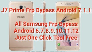 J7 Prime Frp Bypass Android 7.1 All Samsung Frp Bypass Android 6.7.8.9.10.11.12 Just One Click