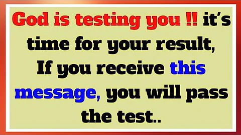 God is testing you!! it's time for your result, If you receive this message, you will pass the test.