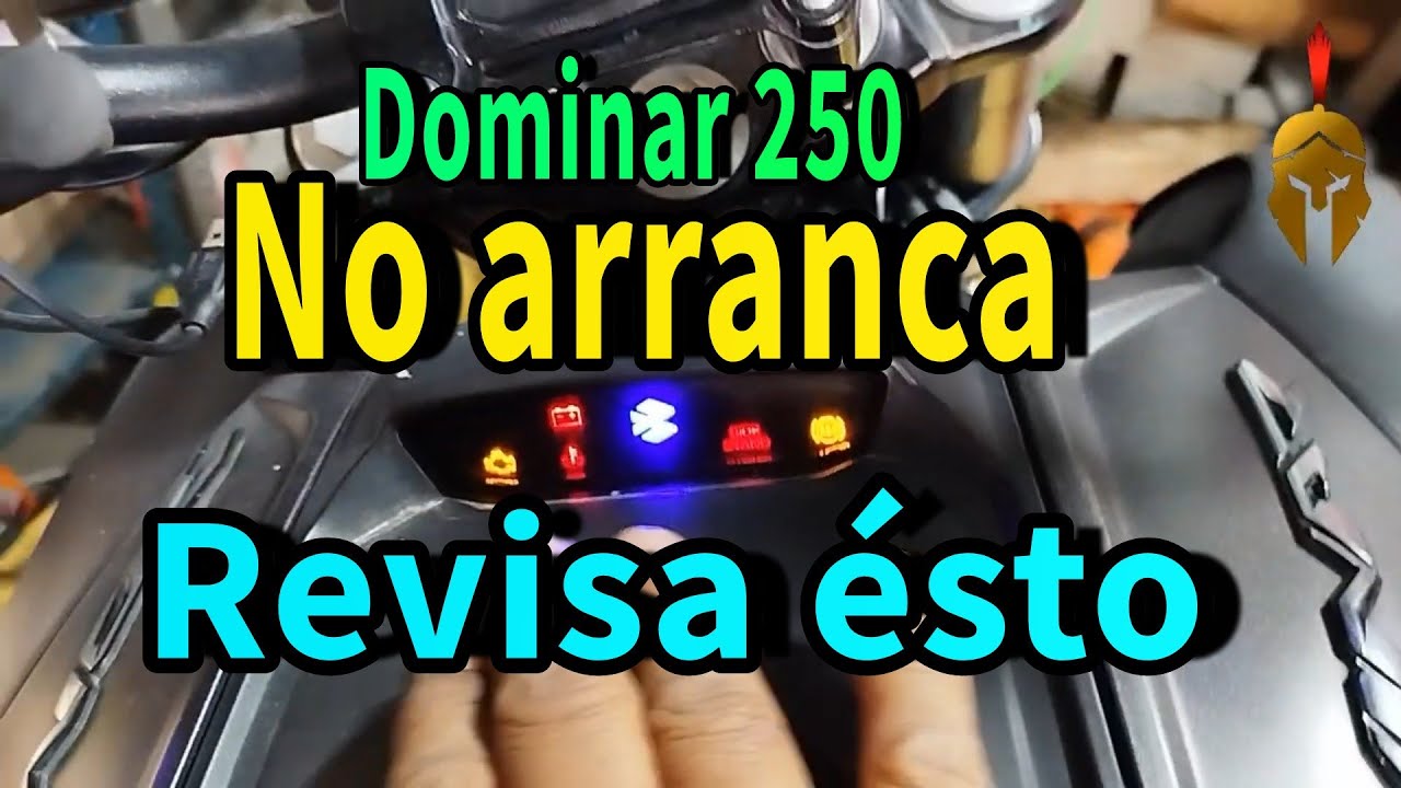Dominar 250 no arranca, lo primero a revisar