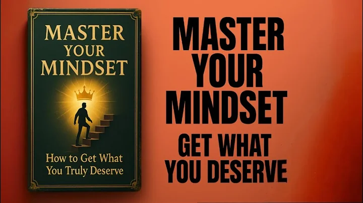 Master Your Mindset | How to Get What You Truly Deserve (Audiobook)