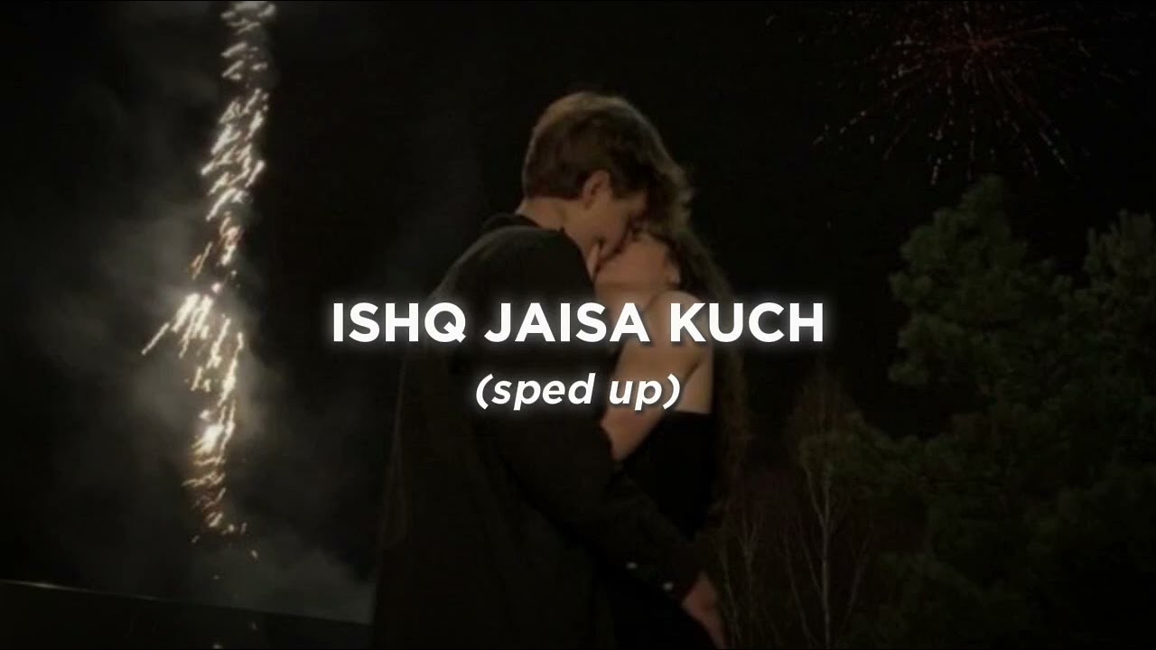 ishq jaisa kuch (sped up)