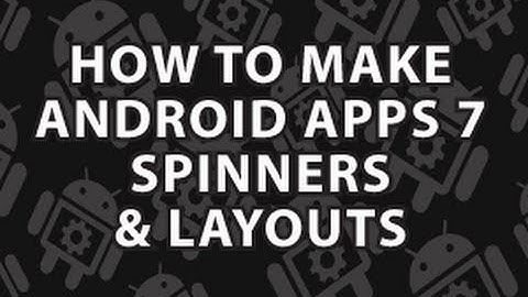 Cómo crear aplicaciones para Android 7: Spinners y diseños de Android