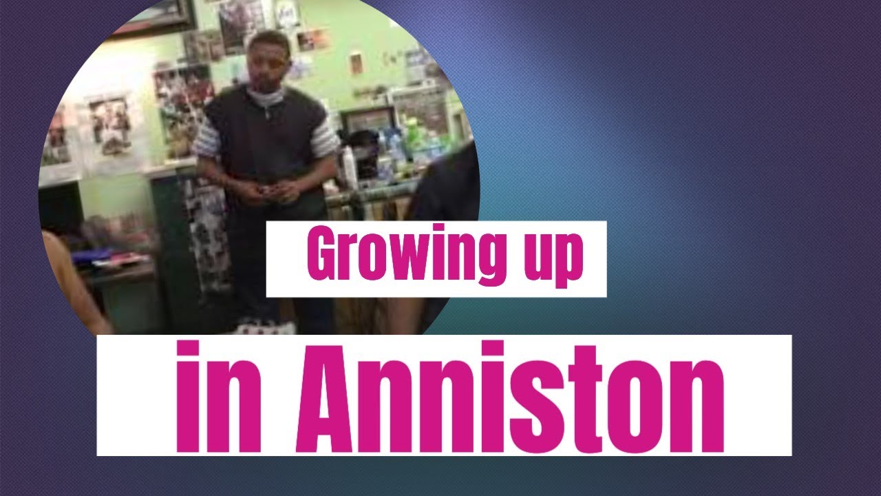 Growing up in Anniston, Alabama