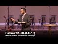 What To Do When Trouble Steals Your Sleep - Psalm 77:1-20 (8.19.18) - Pastor Jordan Rogers