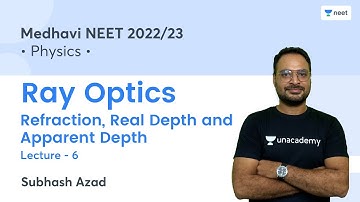 Ray Optics | Refraction, Real Depth and Apparent Depth | L6 | Medhavi NEET 2022/23 | Subhash Azad