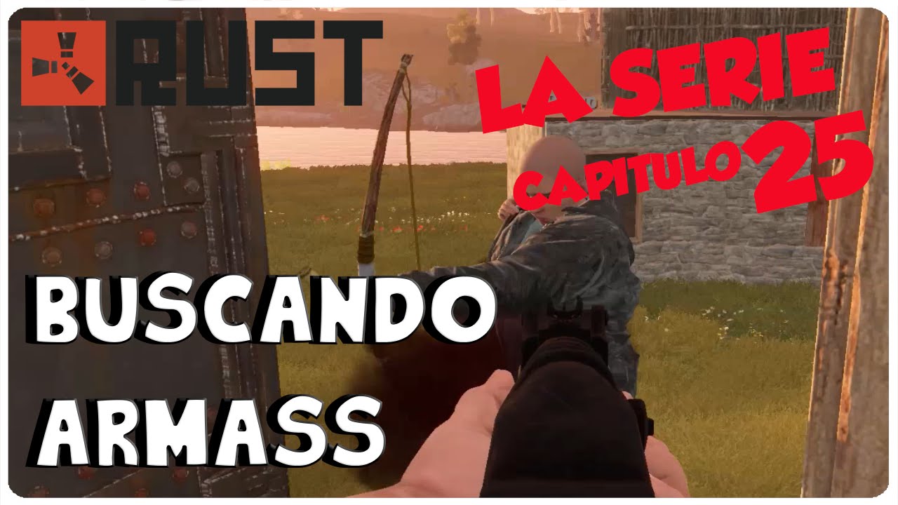 RUST, LA SERIE #25 - ¡BUSCANDO ARMAS! - RUST GAMEPLAY ESPAÑOL