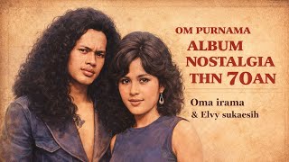 ALBUM OM PURNAMA NOSTALGIA TAHUN 70AN PENUH KENANGAN SAAT MASIH MUDA DIKALA ITU