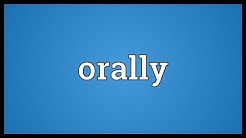 Orally Meaning 