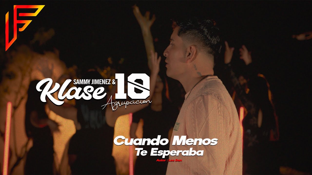 Tú Llegaste Cuando Menos Te Esperaba - Sammy Jimenez & Klase 10 - Video Oficial 2025