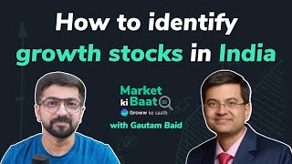 Market ki Baat with Gautam Baid | How to identify growth stocks in India?