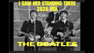 THE BEATLES - 'I SAW HER STANDING THERE' (2026 MIX) - FAN VIDEO (HD)