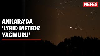 Ankarada Lyrid Meteor Yağmuru Gözlemlendi