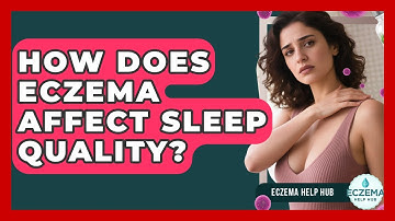 How Does Eczema Affect Sleep Quality? - Eczema Help Hub