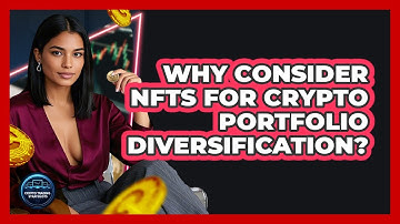 Why Consider NFTs For Crypto Portfolio Diversification? - Crypto Trading Strategists