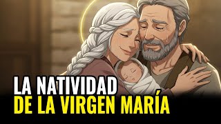 La Natividad de la Virgen María: El Nacimiento de Nuestra Madre
