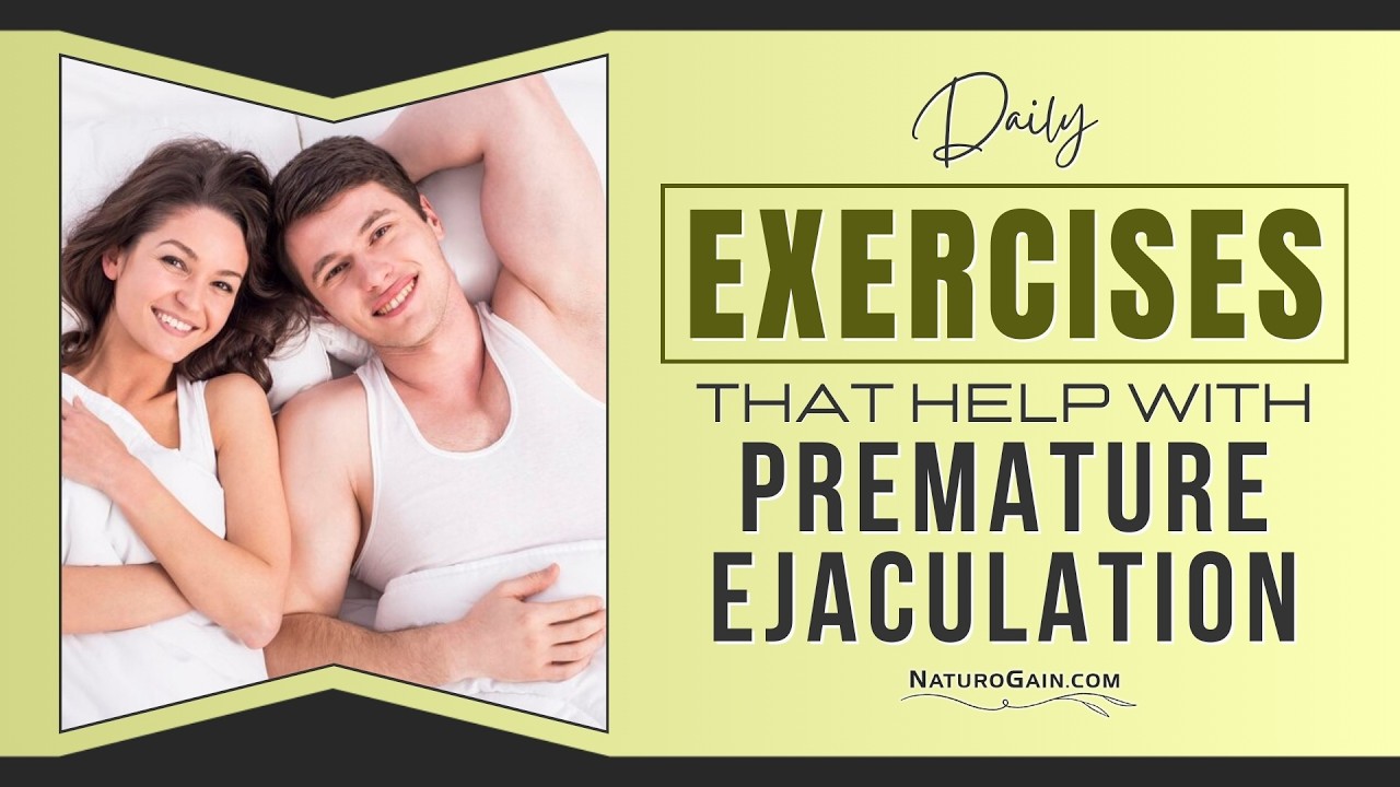 Exercises That Help Improve Premature Ejaculation: Effective Herbal