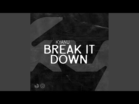 KYANU - Break It Down