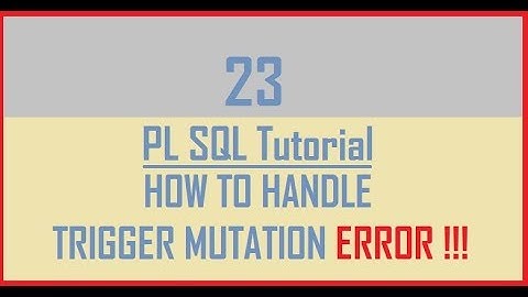 Tutorial 23 : TRIGGER MUTATION ERROR (Part 2) || How to overcome on TRIGGER MUTATION ERROR.