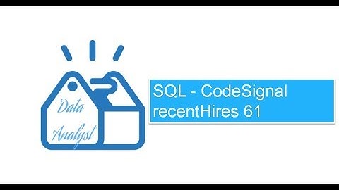 SQL - CodeSignal recentHires 61