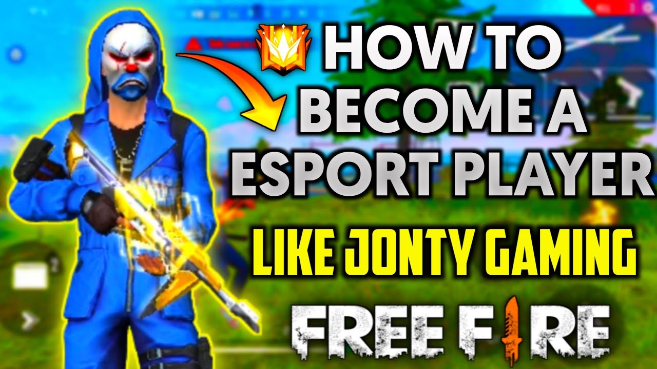 HOW TO BECOME A ESPORT PLAYER IN FREE FIRE LIKE JONTY ...