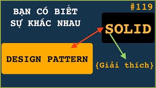 DESIGN PATTERN vs SOLID: Sự khác nhau là gì? Nên học gì trước? Tôi là anti của S trong SOLID.