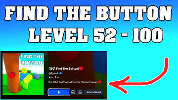 FIND THE BUTTON Roblox – Levels 52-100 Walkthrough [Full Guide in English]
