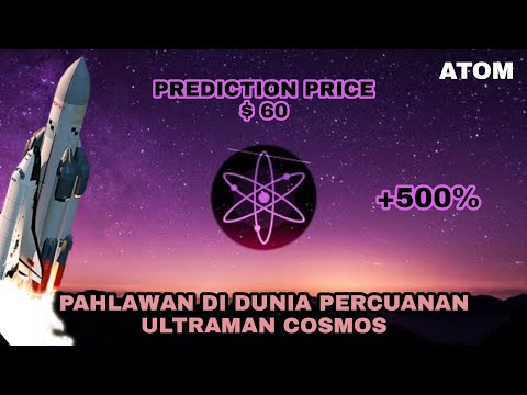 COSMOS (ATOM) TO THE MOON ! PREDICTION PRICE $ 60 DOLLAR UP TO +500% | SAATNYA MEMBUAT PERUBAHAN