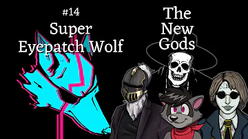 The New Gods Podcast #14: Super Eyepatch Wolf