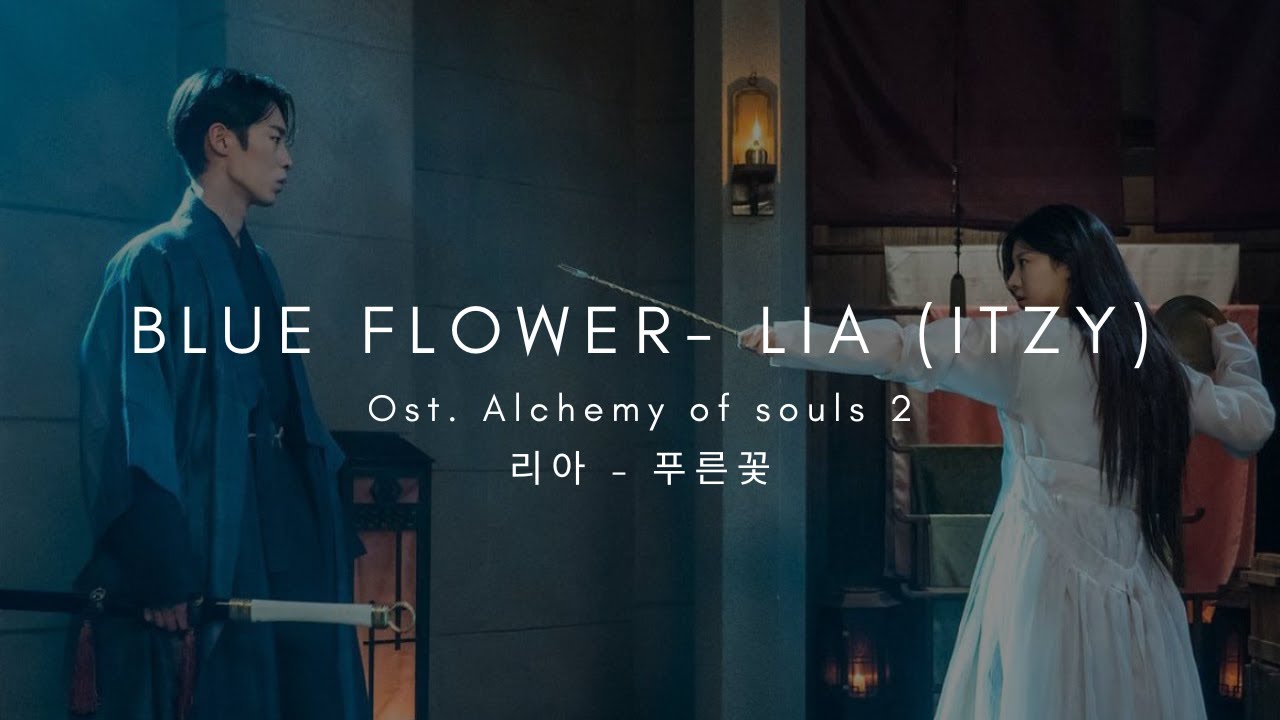 Watch Blue Flower (푸른꽃) - LIA (리아) (ITZY) (ost. Alchemy of Souls 2) Lyrics on YouTube Watch Blue Flower (푸른꽃) - LIA (리아) (ITZY) (ost. Alchemy of Souls 2) Lyrics on YouTube