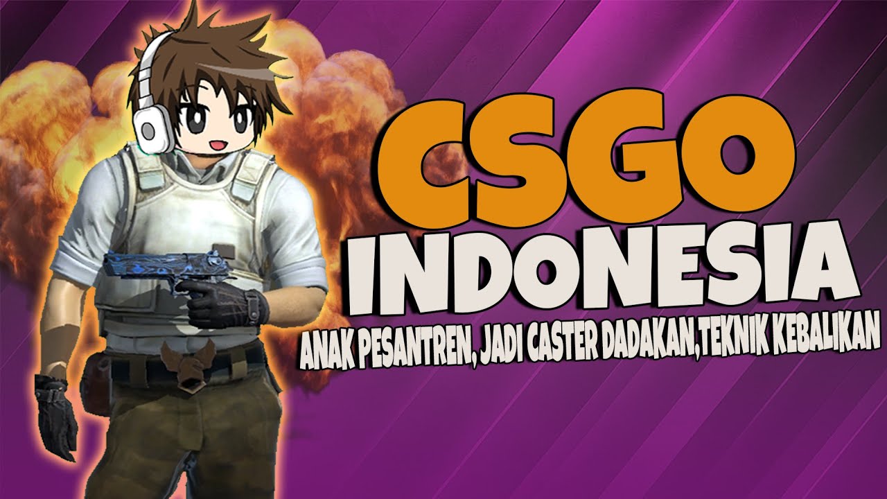 CS:GO INDONESIA - ANAK PESANTREN,JADI CASTER DADAKAN,TEKNIK KEBALIKAN ...
