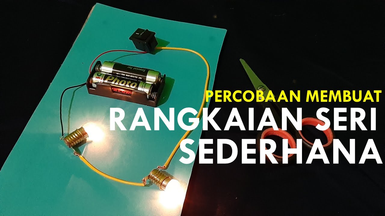 Percobaan Membuat Rangkaian Seri Sederhana Youtube