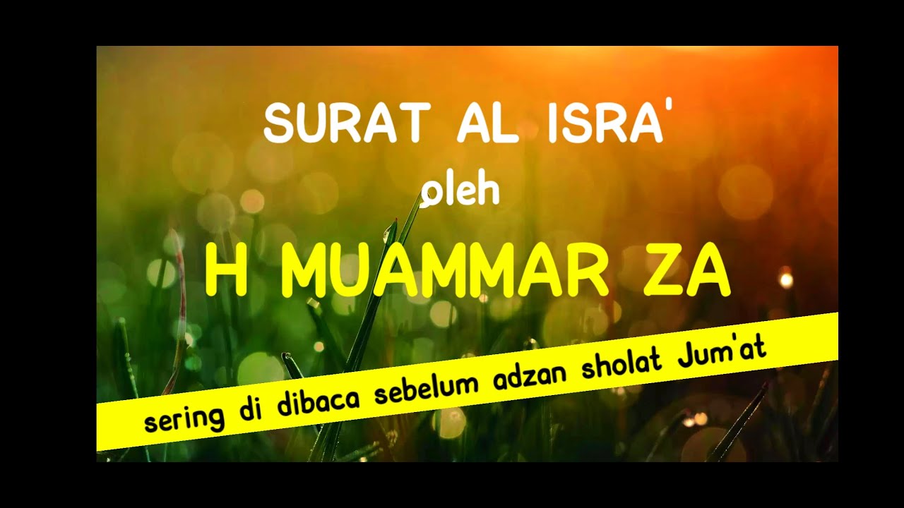 Surat Al Isra' oleh H Muammar ZA paling sering dibaca sebelum Adzan Sholat Jum'at