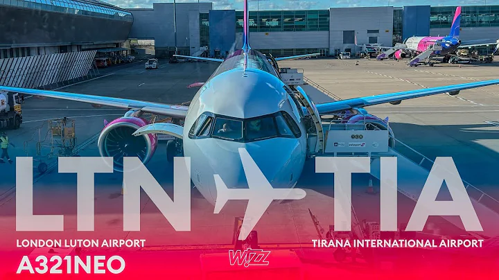 TRIP REPORT: @WizzAir AIRBUS A321NEO | LUTON - TIRANA