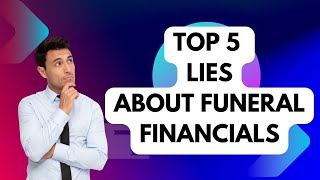 Top 5 Lies About Funeral Financials