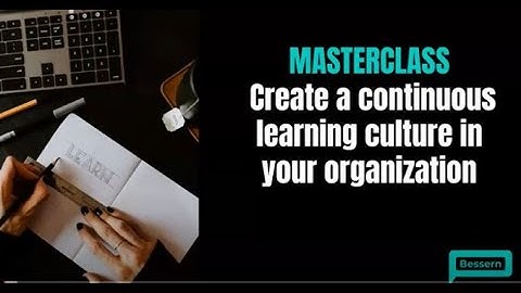 Creating a continuous learning culture in your organization - Help your people Learn How to Learn