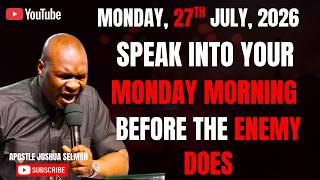 27TH JULY, 2026 : START YOUR MONDAY WITH POWERFUL EARLY MORNING PRAYERS || APOSTLE JOSHUA SELMAN