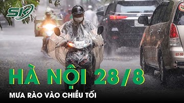 Dự Báo Thời Tiết Ngày 28/8: Hà Nội Ngày Nắng Nóng, Mưa Rào Vào Chiều Tối | SKĐS