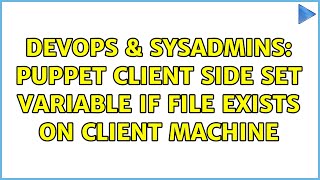 Celebrity DevOps & SysAdmins: puppet client side set variable if file exists on client machine Profile
