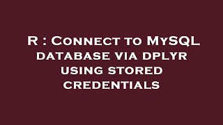 R : Connect to MySQL database via dplyr using stored credentials
