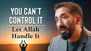 Put Your Worries in Allah’s Hands | Nouman Ali Khan