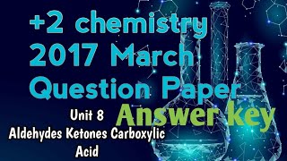 +2 Chemistry 2017 March Question Paper Answer Key Unit 8 Aldebydes Ketones & Carboxylic acid
