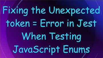 Fixing the Unexpected token = Error in Jest When Testing JavaScript Enums