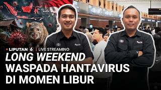 🔴 LIVE | Long Weekend, Wisatawan ke Luar Masuk Indonesia, Awas Hantavirus Mengintai!